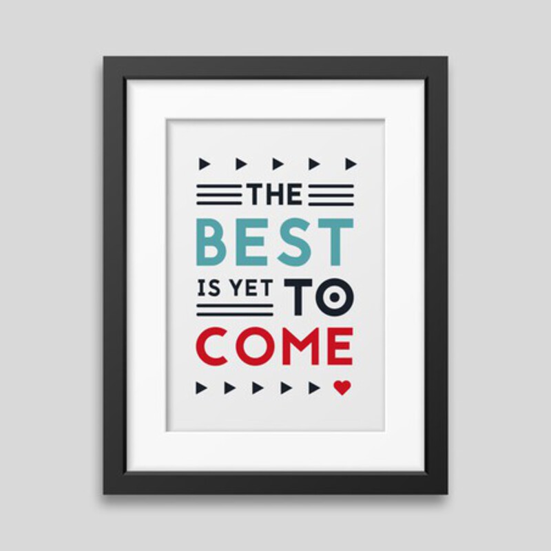 The best is yet to come' Framed poster 2
